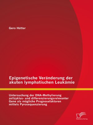 cover image of Epigenetische Veränderung der akuten lymphatischen Leukämie